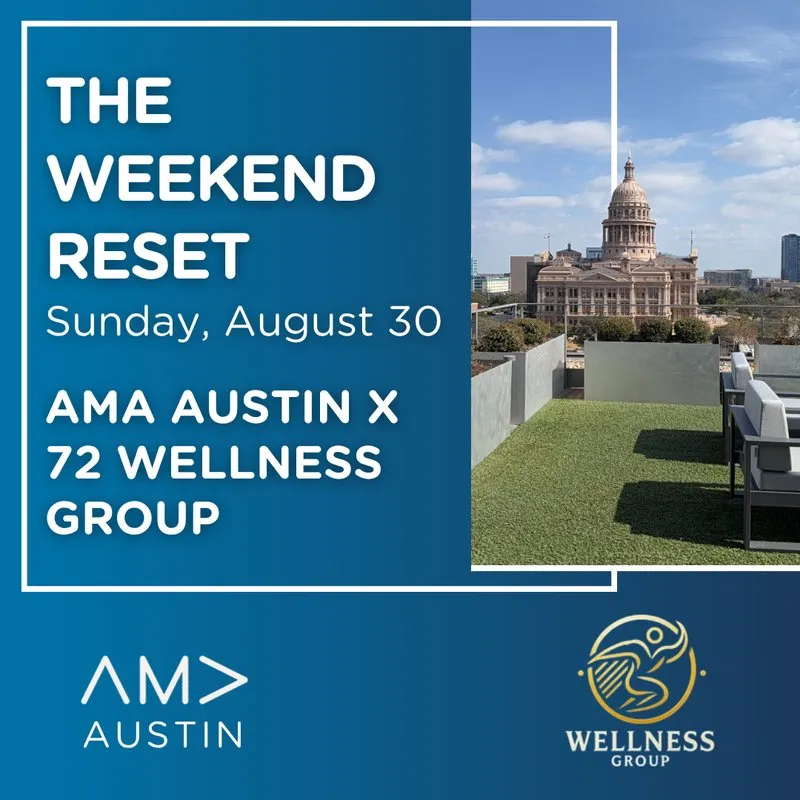 The Weekend Reset: AMA Austin x 72 Wellness Group